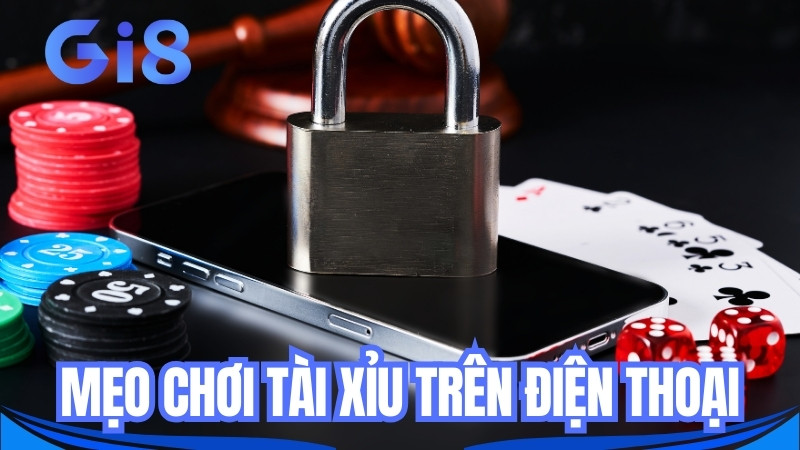 Bỏ Túi Mẹo Chơi Tài Xỉu Trên Điện Thoại Của GI8