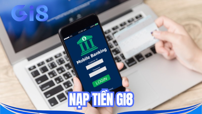 Tổng hợp thông tin và các phương thức nạp tiền GI8