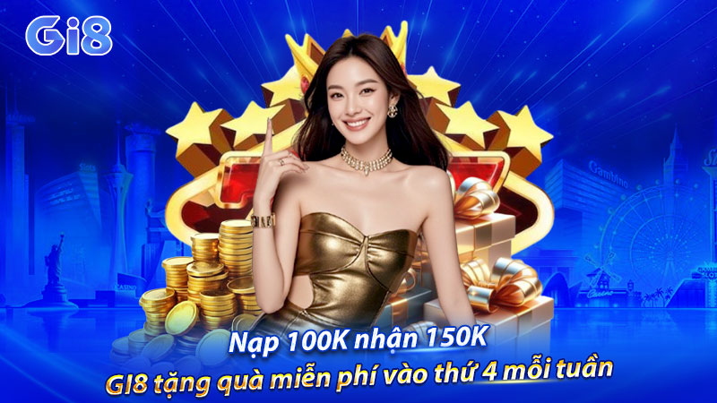 Nạp 100K nhận 150K cho anh em vào mỗi thứ 4