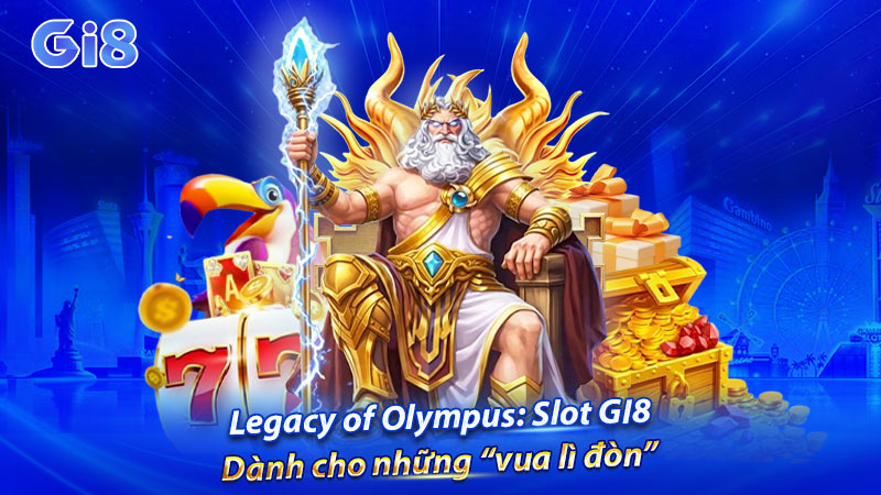 Legacy of Olympus - Săn jacpot khủng tại GI8