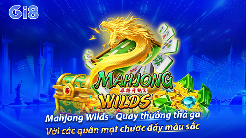 Quay thưởng giá trị với Mahjong Wilds tại GI8